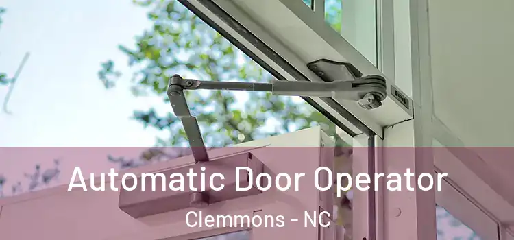  Automatic Door Operator Clemmons - NC