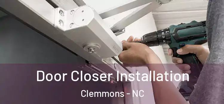  Door Closer Installation Clemmons - NC