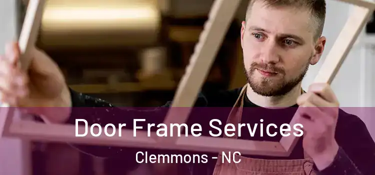  Door Frame Services Clemmons - NC