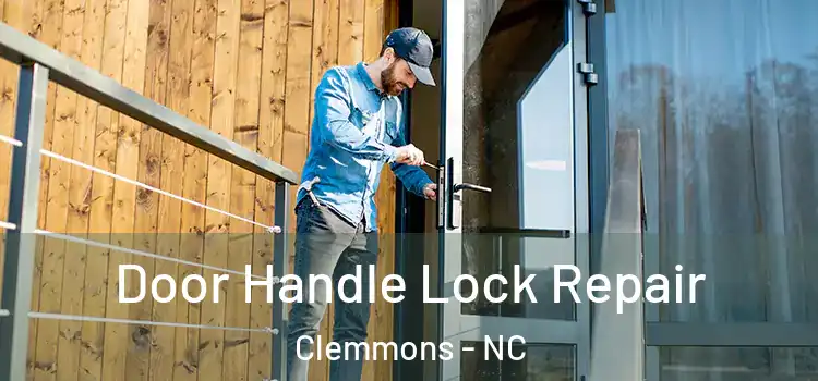  Door Handle Lock Repair Clemmons - NC