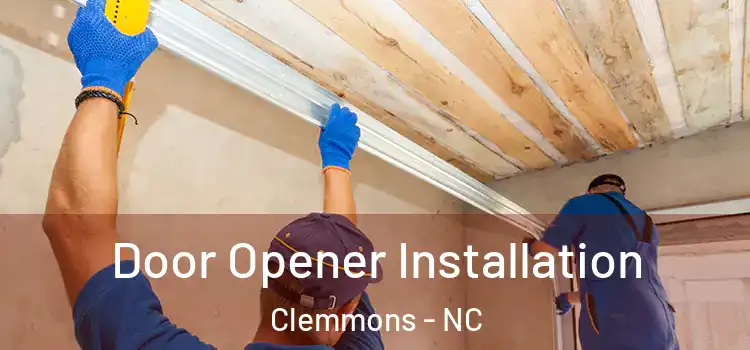  Door Opener Installation Clemmons - NC