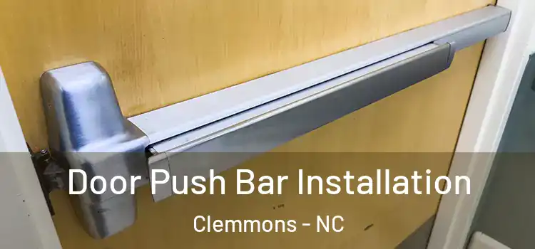 Door Push Bar Installation Clemmons - NC