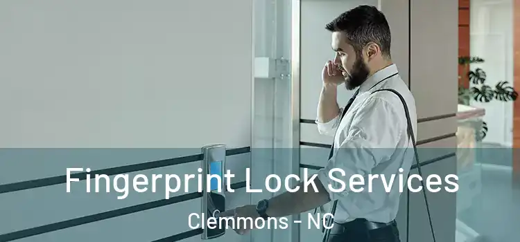  Fingerprint Lock Services Clemmons - NC