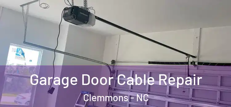  Garage Door Cable Repair Clemmons - NC