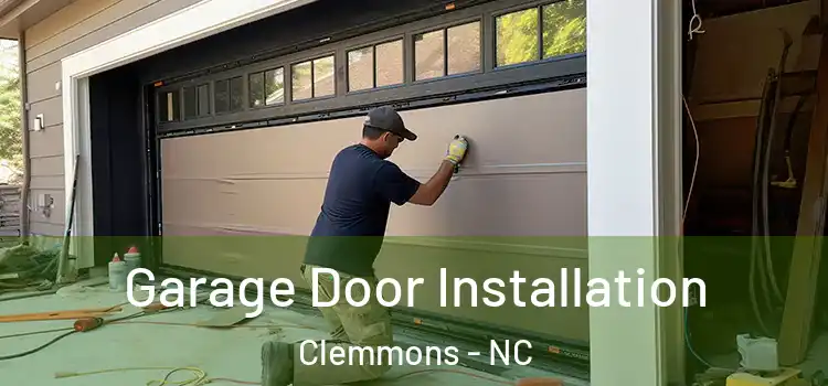  Garage Door Installation Clemmons - NC