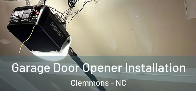  Garage Door Opener Installation Clemmons - NC