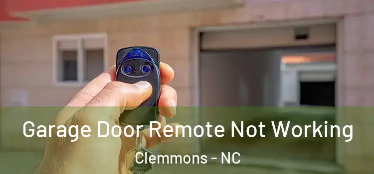  Garage Door Remote Not Working Clemmons - NC