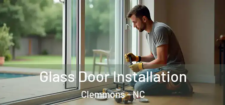 Glass Door Installation Clemmons - NC