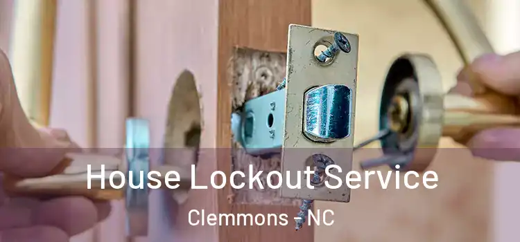 House Lockout Service Clemmons - NC