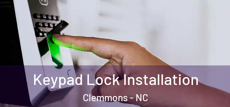  Keypad Lock Installation Clemmons - NC