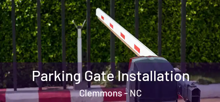 Parking Gate Installation Clemmons - NC