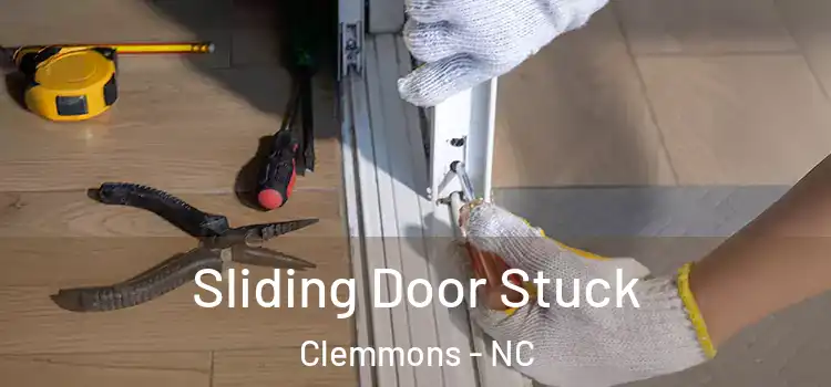  Sliding Door Stuck Clemmons - NC