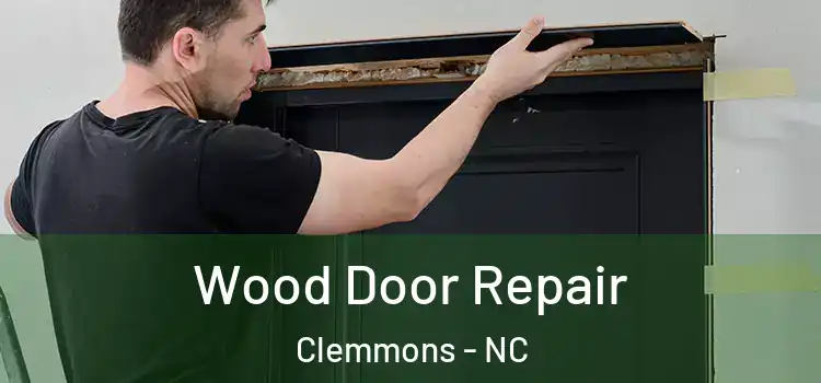  Wood Door Repair Clemmons - NC